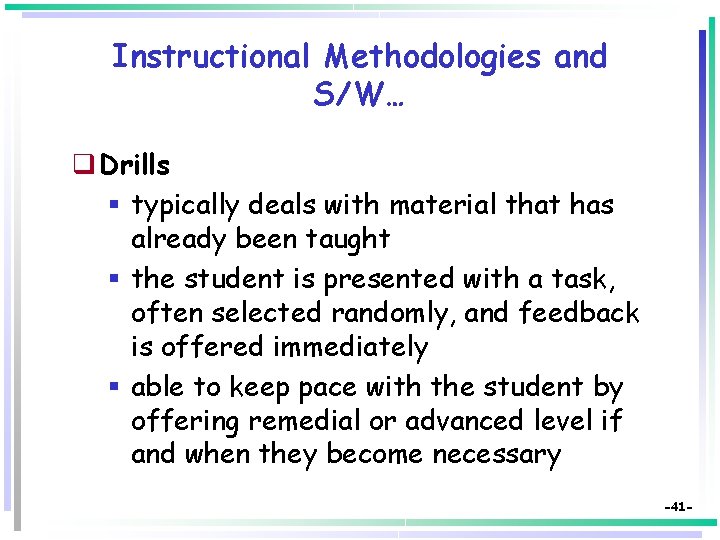 Instructional Methodologies and S/W… q Drills § typically deals with material that has already