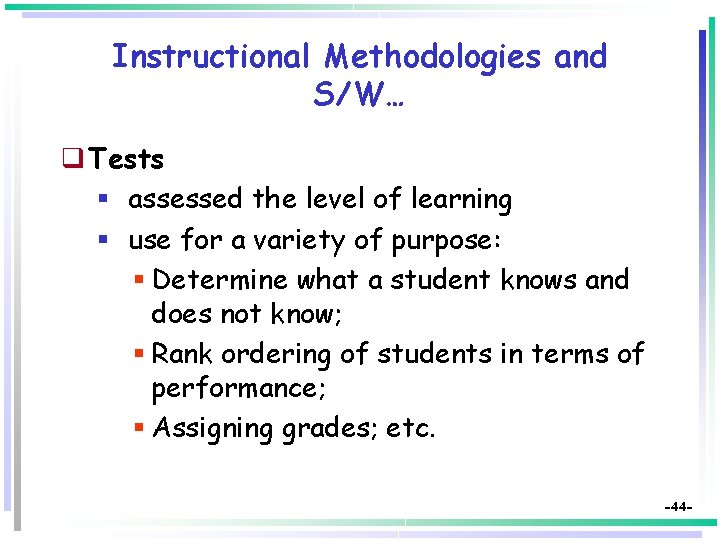 Instructional Methodologies and S/W… q Tests § assessed the level of learning § use