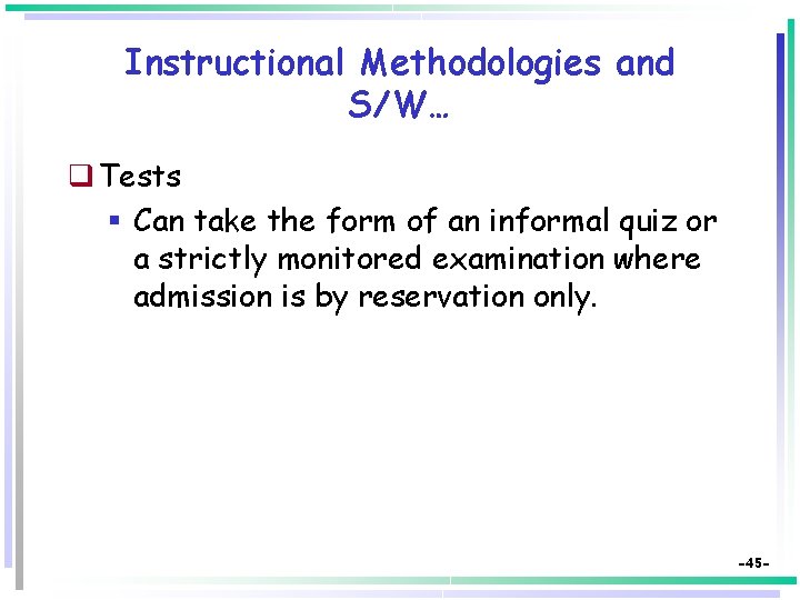 Instructional Methodologies and S/W… q Tests § Can take the form of an informal