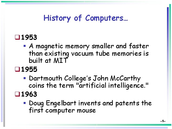 History of Computers… q 1953 § A magnetic memory smaller and faster than existing