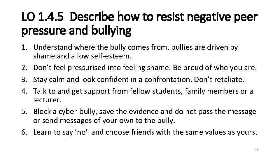 LO 1. 4. 5 Describe how to resist negative peer pressure and bullying 1.