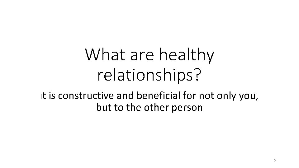 What are healthy relationships? It is constructive and beneficial for not only you, but
