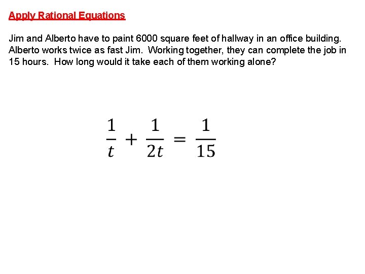 Apply Rational Equations Jim and Alberto have to paint 6000 square feet of hallway