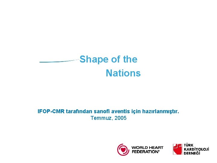 Shape of the Nations IFOP-CMR tarafından sanofi aventis için hazırlanmıştır. Temmuz, 2005 