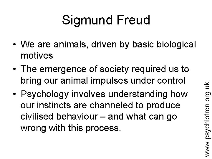  • We are animals, driven by basic biological motives • The emergence of