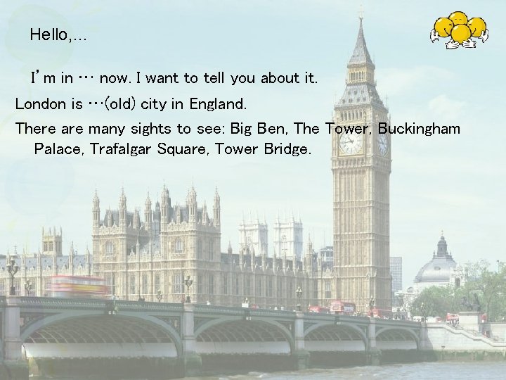 Hello, … I’m in … now. I want to tell you about it. London