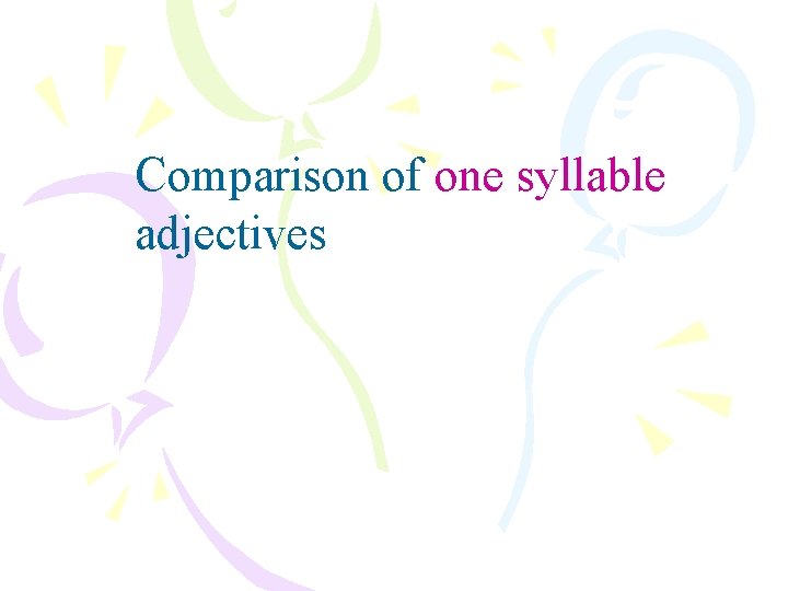 Comparison of one syllable adjectives 
