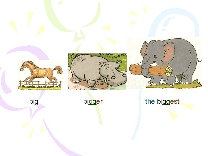 big bigger the biggest 