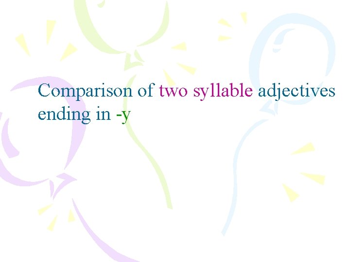 Comparison of two syllable adjectives ending in -y 