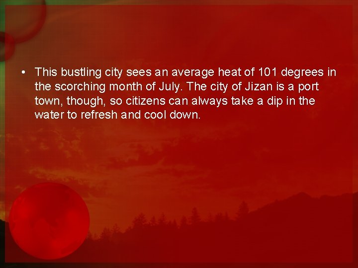  • This bustling city sees an average heat of 101 degrees in the