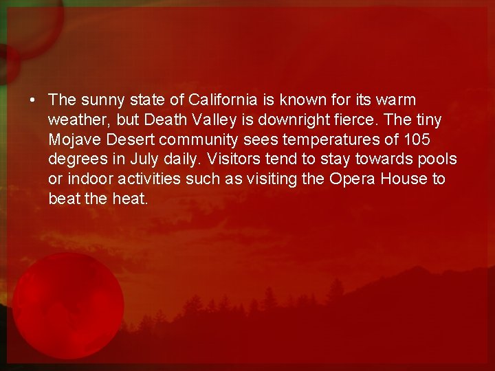  • The sunny state of California is known for its warm weather, but