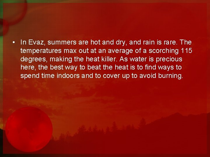  • In Evaz, summers are hot and dry, and rain is rare. The