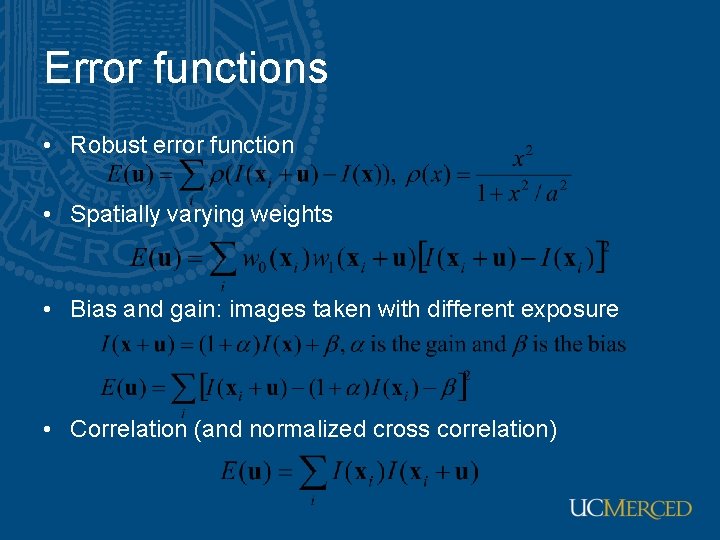 Error functions • Robust error function • Spatially varying weights • Bias and gain: