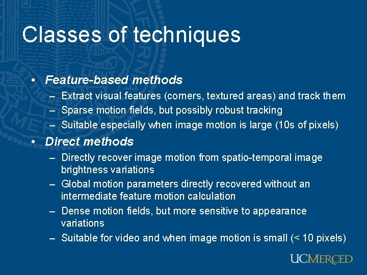 Classes of techniques • Feature-based methods – Extract visual features (corners, textured areas) and