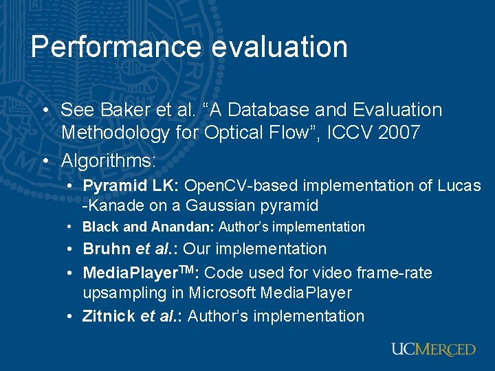 Performance evaluation • See Baker et al. “A Database and Evaluation Methodology for Optical