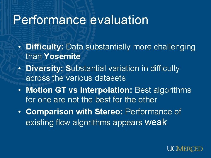 Performance evaluation • Difficulty: Data substantially more challenging than Yosemite • Diversity: Substantial variation
