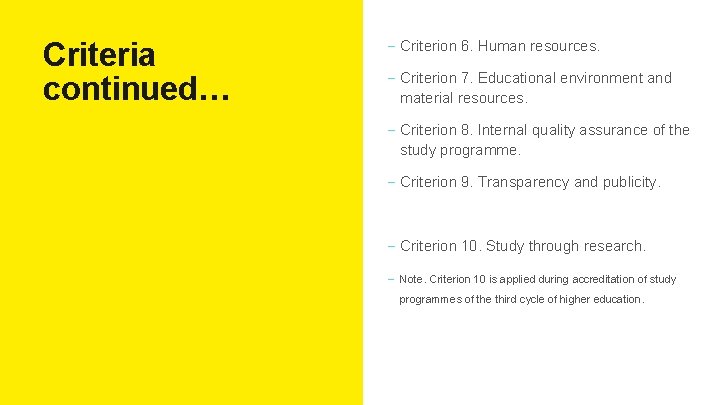 Criteria continued… - Criterion 6. Human resources. - Criterion 7. Educational environment and material