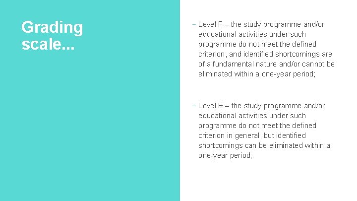 Grading scale. . . - Level F – the study programme and/or educational activities