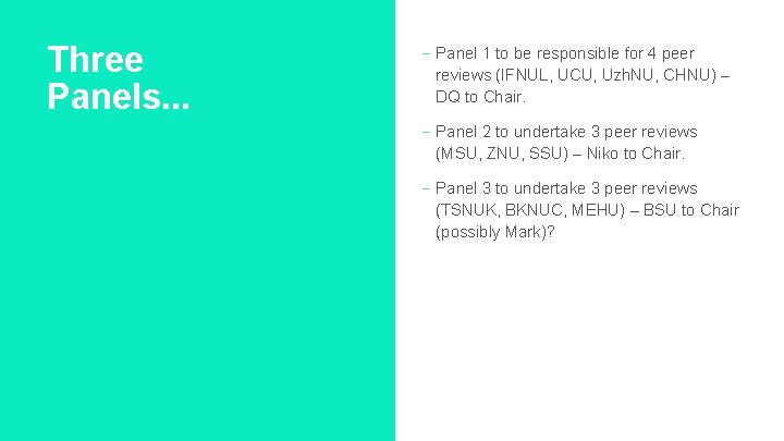 Three Panels. . . - Panel 1 to be responsible for 4 peer reviews