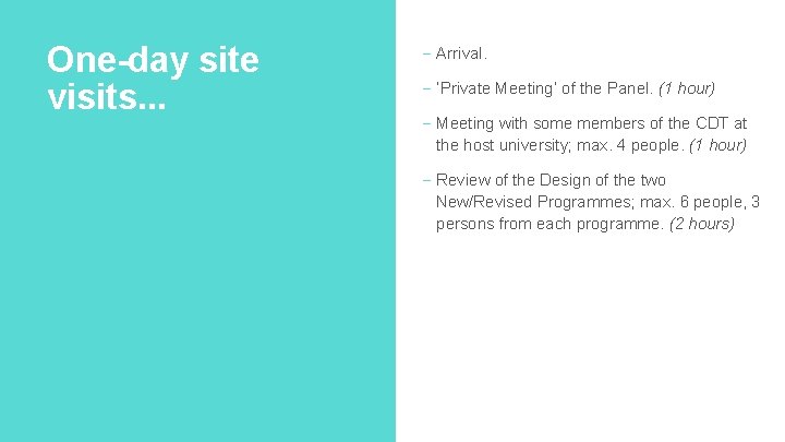 One-day site visits. . . - Arrival. - ‘Private Meeting’ of the Panel. (1