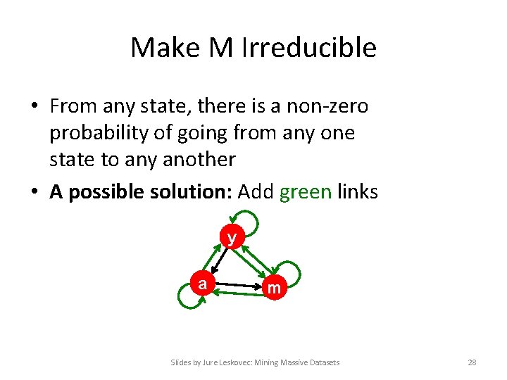 Make M Irreducible • From any state, there is a non-zero probability of going