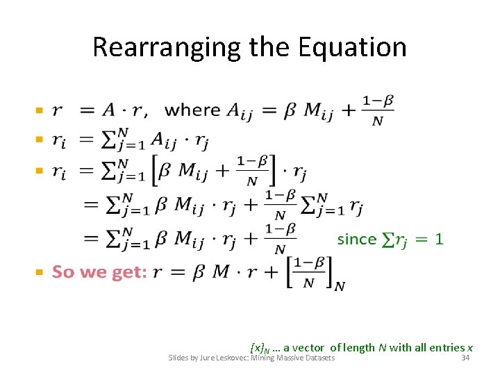 Rearranging the Equation • [x]N … a vector of Slides by Jure Leskovec: Mining