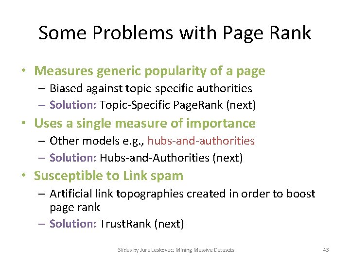 Some Problems with Page Rank • Measures generic popularity of a page – Biased