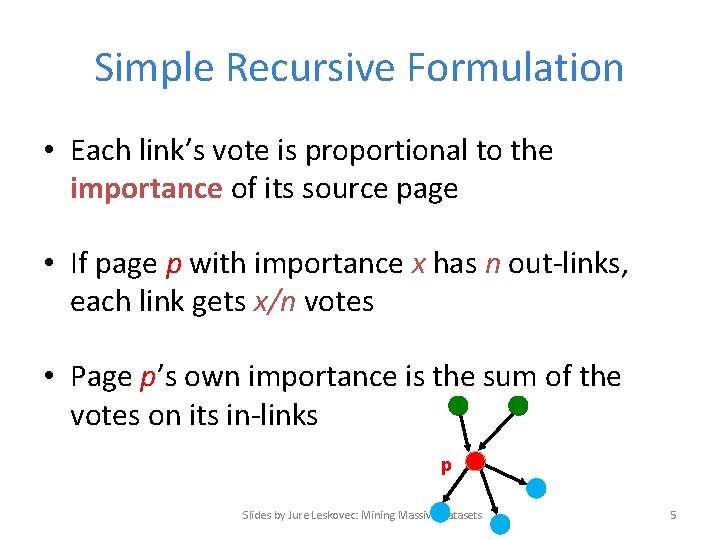 Simple Recursive Formulation • Each link’s vote is proportional to the importance of its