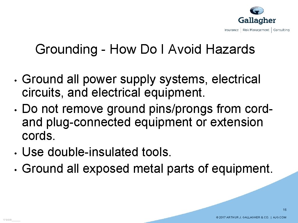 Grounding - How Do I Avoid Hazards • • Ground all power supply systems,