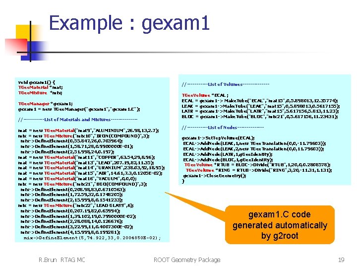 Example : gexam 1 void gexam 1() { TGeo. Material *mat; TGeo. Mixture *mix;