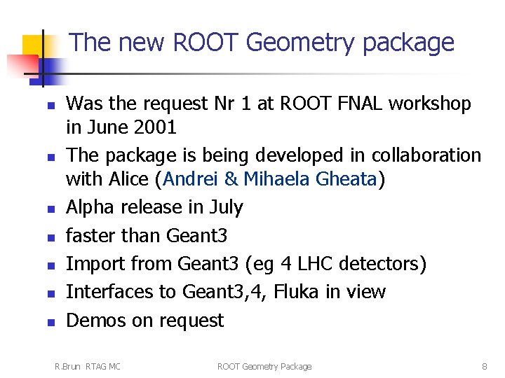 The new ROOT Geometry package n n n n Was the request Nr 1