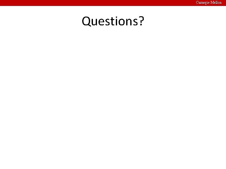 Carnegie Mellon Questions? 