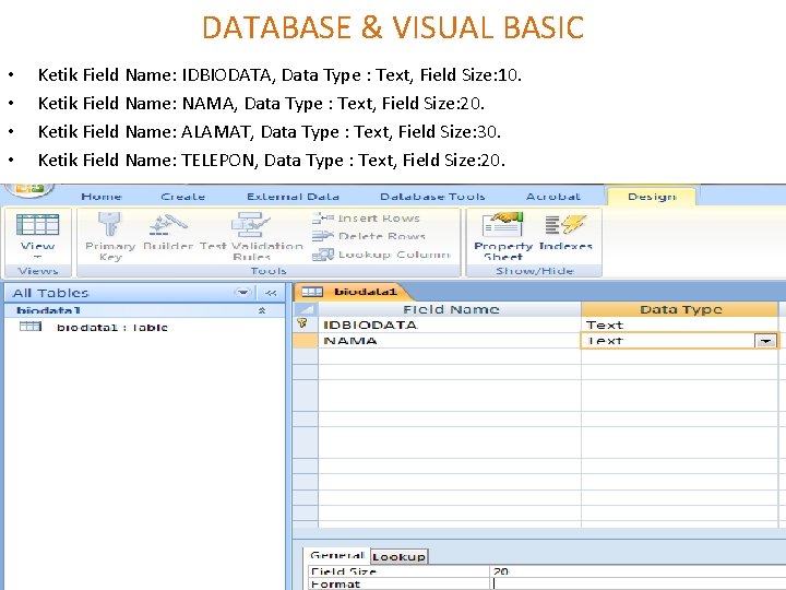 DATABASE & VISUAL BASIC • • Ketik Field Name: IDBIODATA, Data Type : Text,