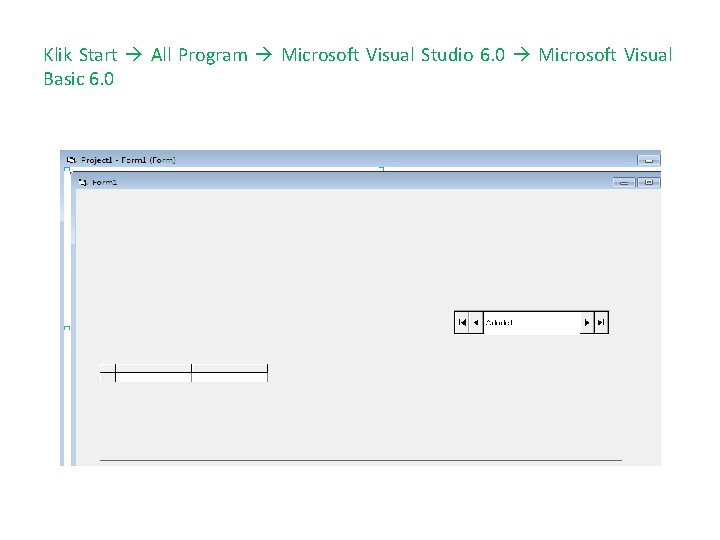 Klik Start All Program Microsoft Visual Studio 6. 0 Microsoft Visual Basic 6. 0