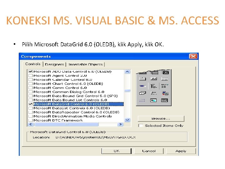 KONEKSI MS. VISUAL BASIC & MS. ACCESS • Pilih Microsoft Data. Grid 6. 0