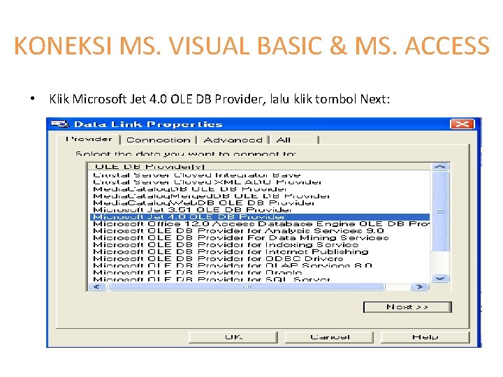 KONEKSI MS. VISUAL BASIC & MS. ACCESS • Klik Microsoft Jet 4. 0 OLE