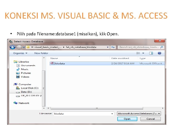 KONEKSI MS. VISUAL BASIC & MS. ACCESS • Pilih pada Filename: database 1 (misalkan),