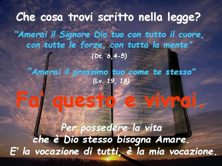 Che cosa trovi scritto nella legge? “Amerai il Signore Dio tuo con tutto il Che cosa trovi scritto nella legge? “Amerai il Signore Dio tuo con tutto il