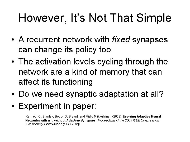 However, It’s Not That Simple • A recurrent network with fixed synapses can change