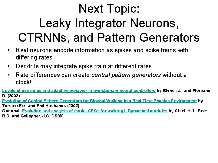 Next Topic: Leaky Integrator Neurons, CTRNNs, and Pattern Generators • Real neurons encode information