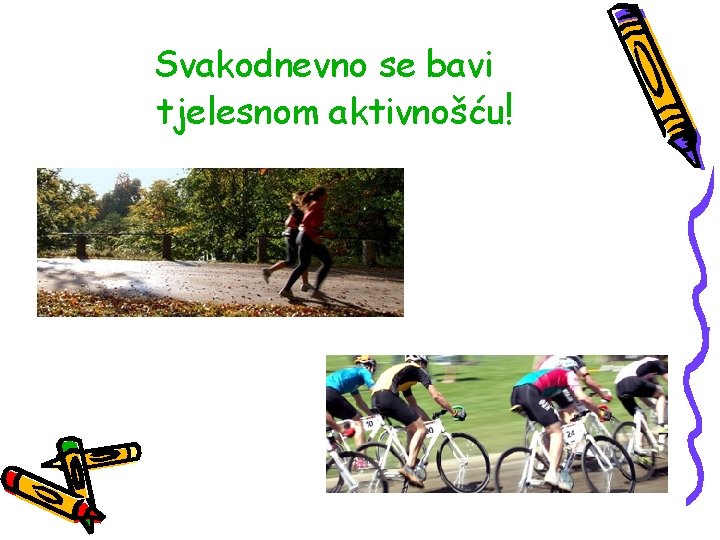 Svakodnevno se bavi tjelesnom aktivnošću! 