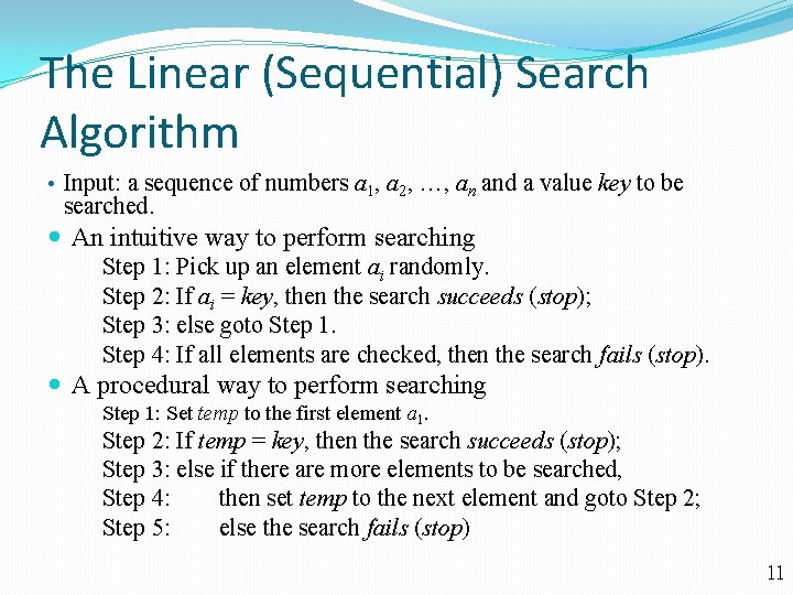 The Linear (Sequential) Search Algorithm • Input: a sequence of numbers a 1, a