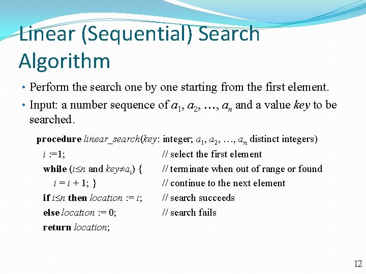 Linear (Sequential) Search Algorithm • Perform the search one by one starting from the