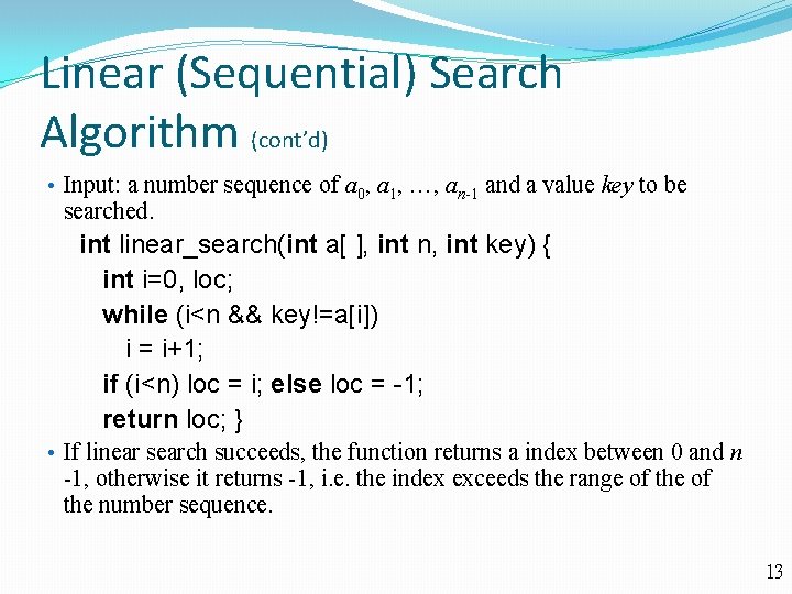Linear (Sequential) Search Algorithm (cont’d) • Input: a number sequence of a 0, a