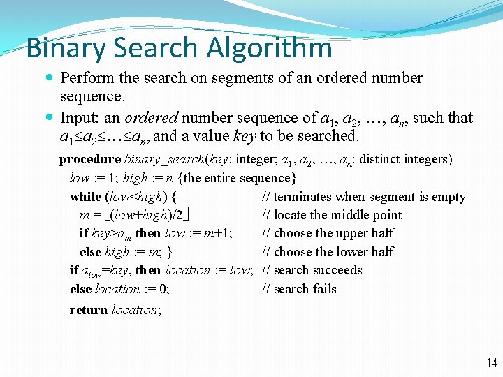 Binary Search Algorithm Perform the search on segments of an ordered number sequence. Input:
