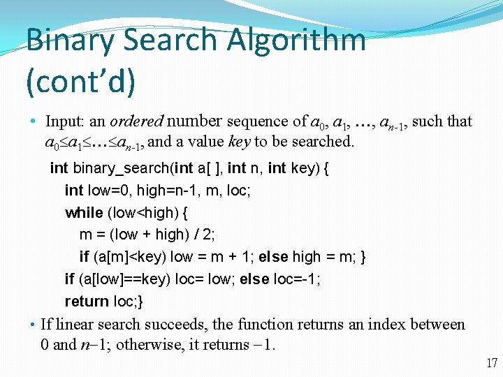 Binary Search Algorithm (cont’d) • Input: an ordered number sequence of a 0, a