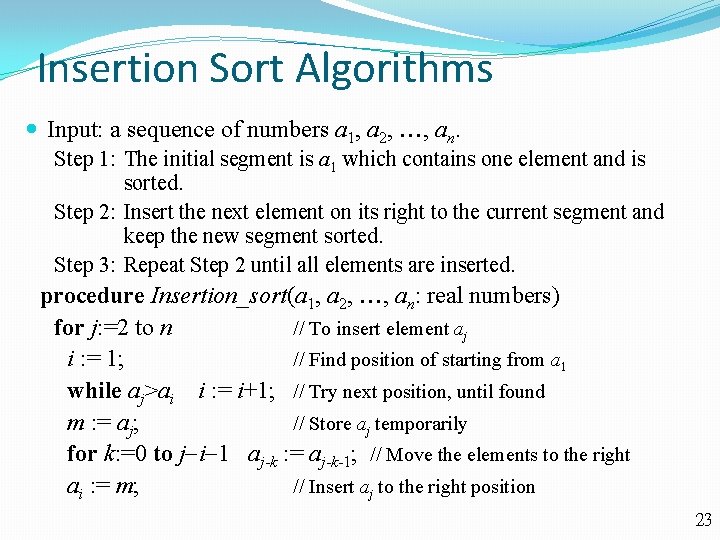 Insertion Sort Algorithms Input: a sequence of numbers a 1, a 2, , an.