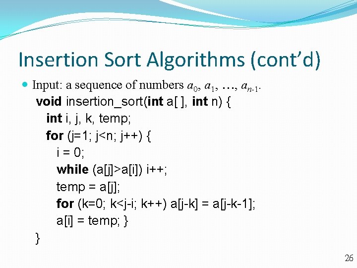 Insertion Sort Algorithms (cont’d) Input: a sequence of numbers a 0, a 1, ,