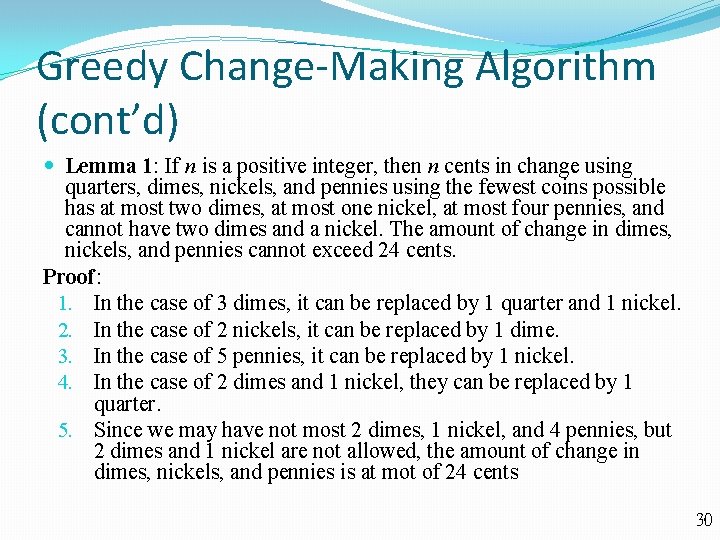 Greedy Change-Making Algorithm (cont’d) Lemma 1: If n is a positive integer, then n