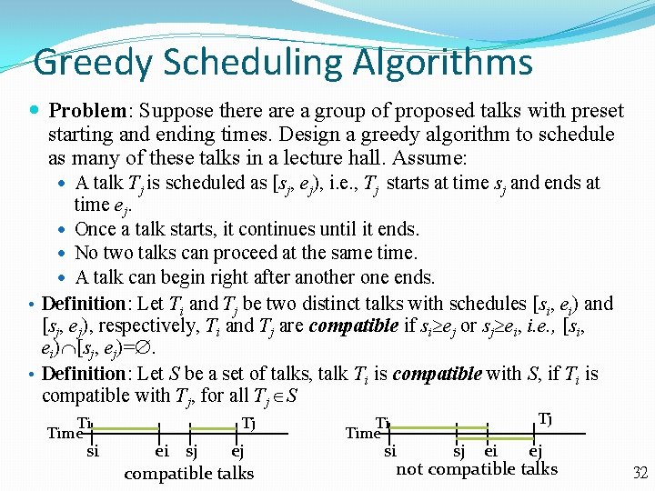 Greedy Scheduling Algorithms Problem: Suppose there a group of proposed talks with preset starting